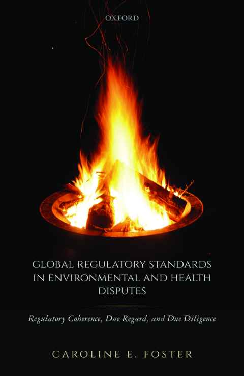 Book cover: Global Regulatory Standards in Environmental and Health Disputes by Caroline Foster.