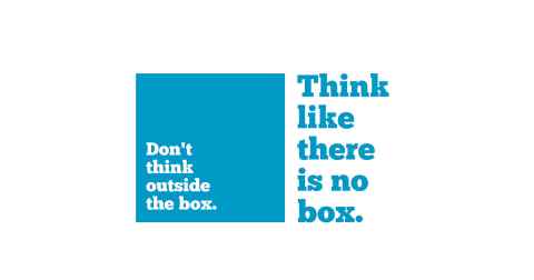 A blue square with white text that reads "Don't think outside the box". Next to the square is blue text on a white background that reads "Think like there is no box".