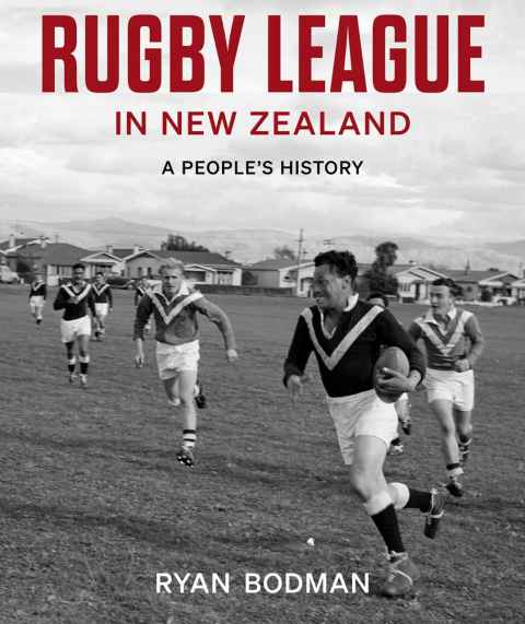 Rugby League in New Zealand: A People’s History, Bridget Williams Books, $60