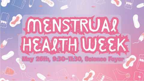 Menstrual Health week 2026 from May 25th to May 29th in the Science Foyer